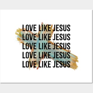 love like jesus Posters and Art